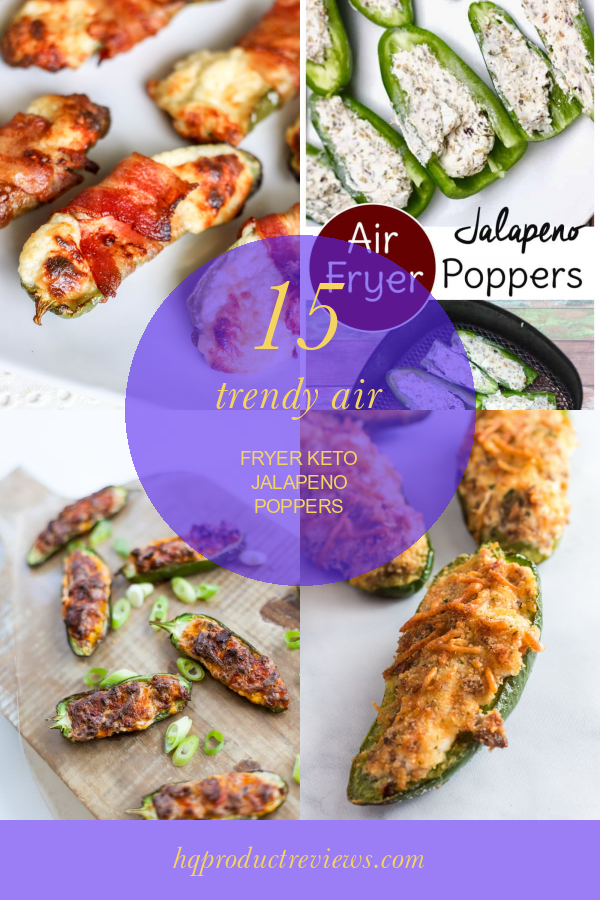 15 Trendy Air Fryer Keto Jalapeno Poppers Best Product Reviews